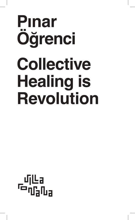 Pınar Öğrenci Collective Healing is Revolution