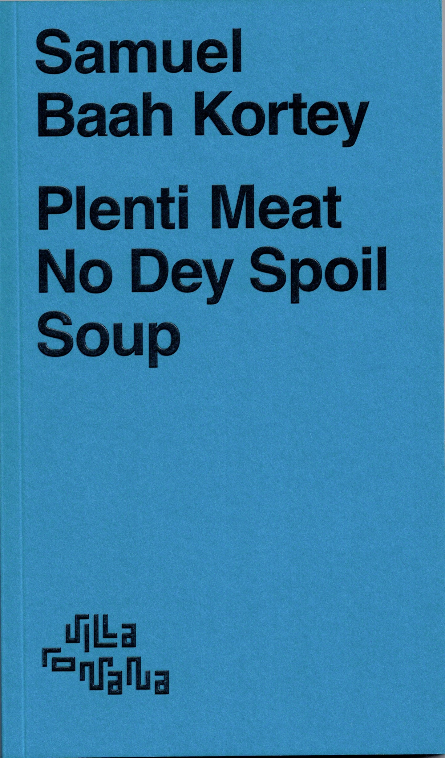 Samuel Baah Kortey Plenti Meat No Dey Spoil Soup