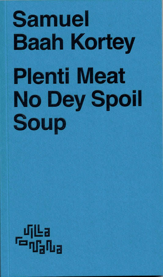 Samuel Baah Kortey Plenti Meat No Dey Spoil Soup