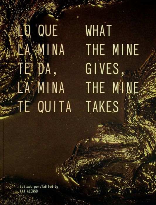 What the Mine Gives, the Mine Takes, Lo que la mina te da, la mina te quita