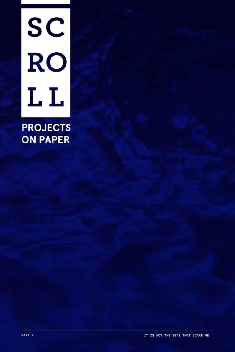 SCROLL Part 2: It is Not the Seas that Scare Me
