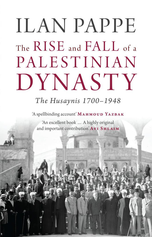 The Rise and Fall of a Palestinian Dynasty, The Husaynis 1700–1948