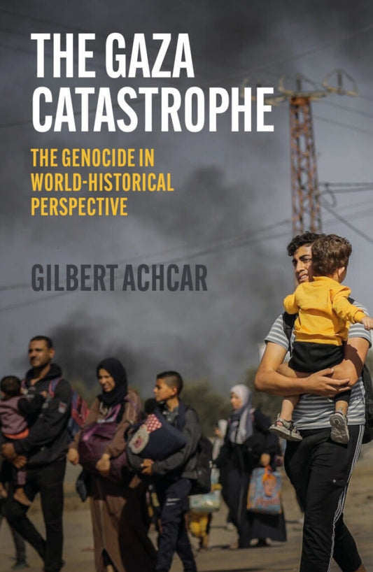 The Gaza Catastrophe, The Genocide in World-Historical Perspective
