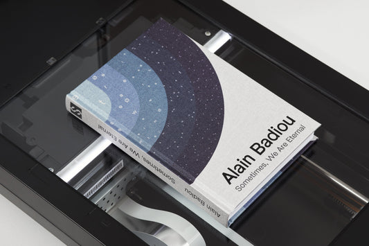 Alain Badiou: Sometimes, We Are Eternal
