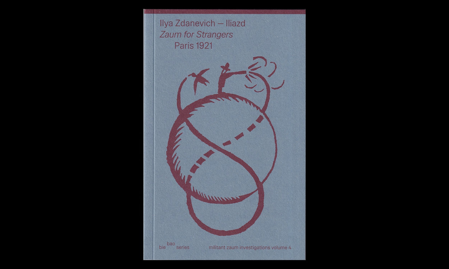 Ilya Zdanevich - Illiazd Zaum for Strangers Paris 1921