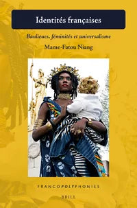 Identités françaises Banlieues, féminités et universalisme