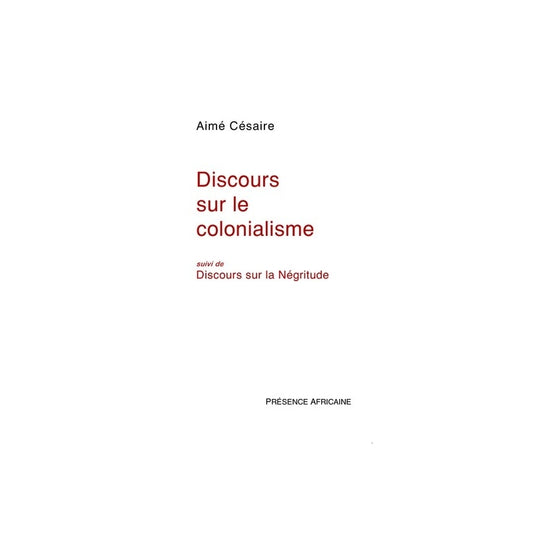 Discours sur le colonialisme (suivi de Discours sur la Négritude)
