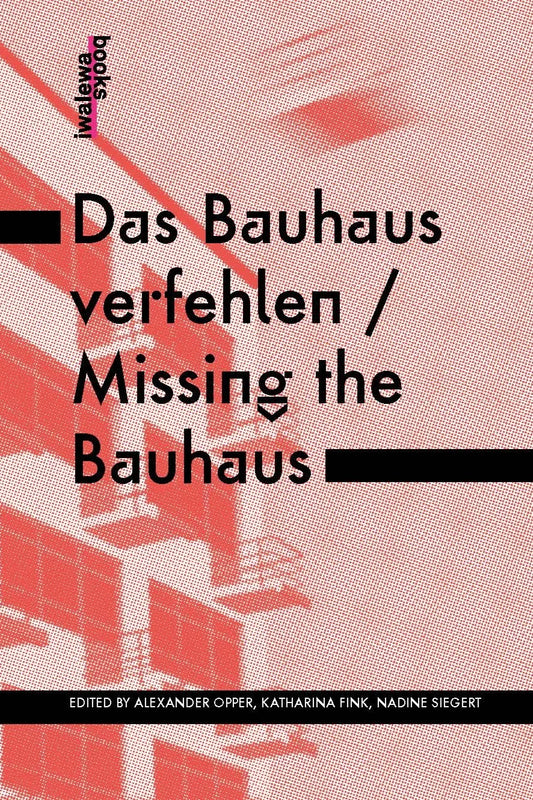 Das Bauhaus verfehlen / Missing the Bauhaus