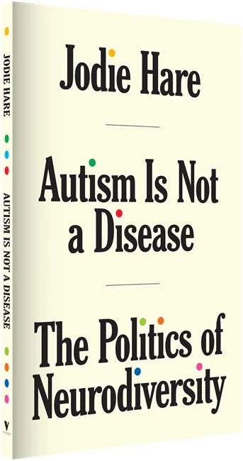 Autism is not a Disease The Politics of Neurodiveristy