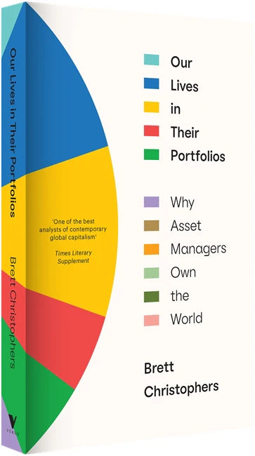 Our Lives in Their Portfolios: Why Asset Managers Own the World