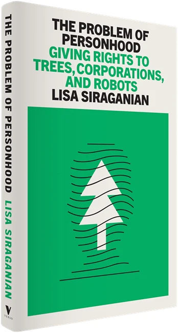The Problem of Personhood: Giving Rights to Trees, Corporations and Robots