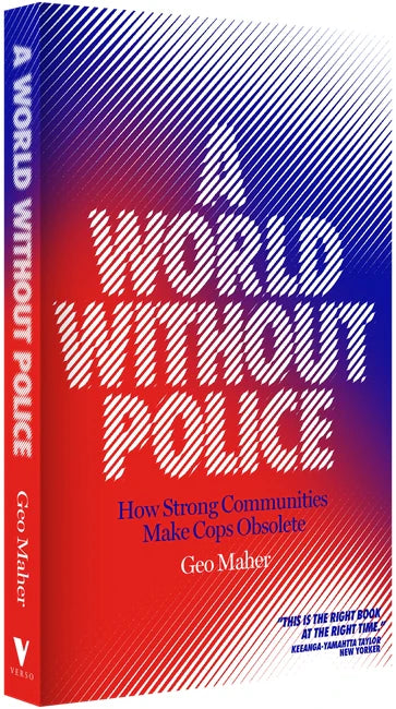 A World Without Police: How Strong Communities Make Cops Obsolete