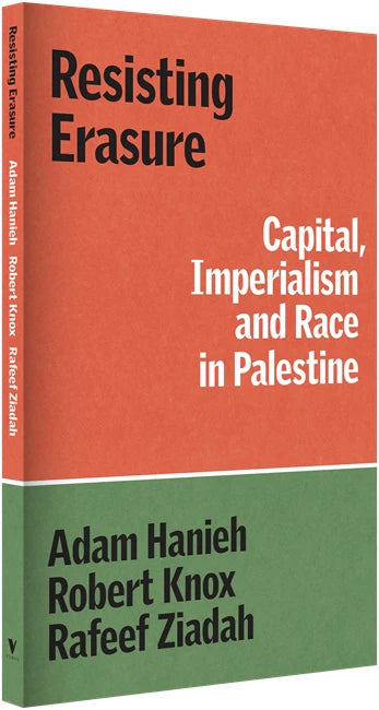 Resisting Erasure: Capital, Imperialism and Race in Palestine