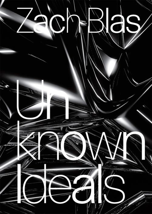 Zach Blas - Unknown Ideals